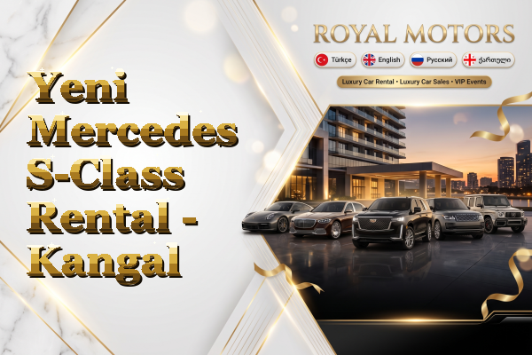 Yeni Mercedes S-Class Rental - Kangal