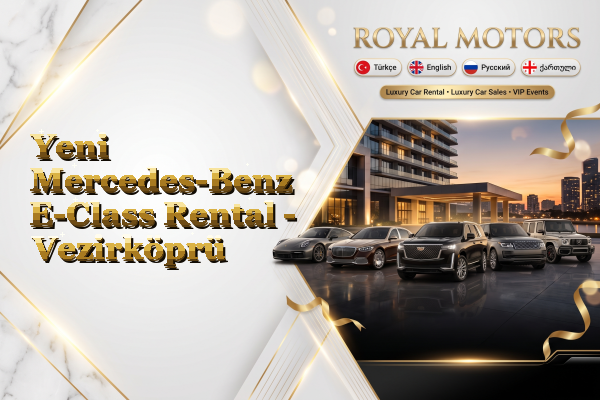 Yeni Mercedes-Benz E-Class Rental - Vezirköprü