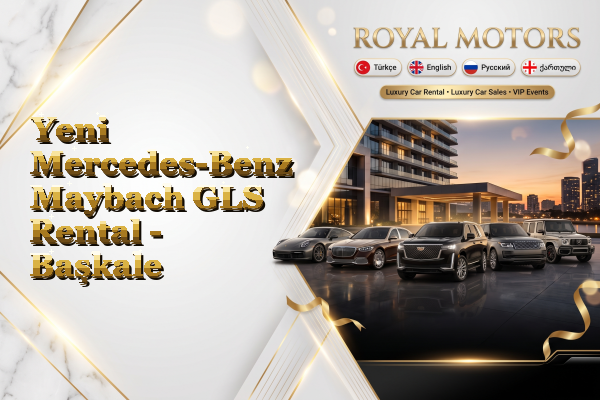 Yeni Mercedes-Benz Maybach GLS Rental - Başkale