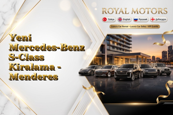 Yeni Mercedes-Benz S-Class Kiralama - Menderes