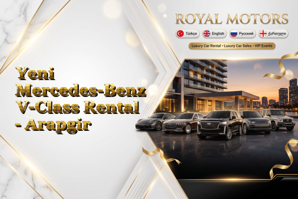 Yeni Mercedes-Benz V-Class Rental - Arapgir