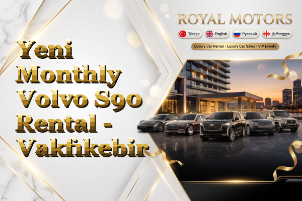 Yeni Monthly Volvo S90 Rental - Vakfıkebir