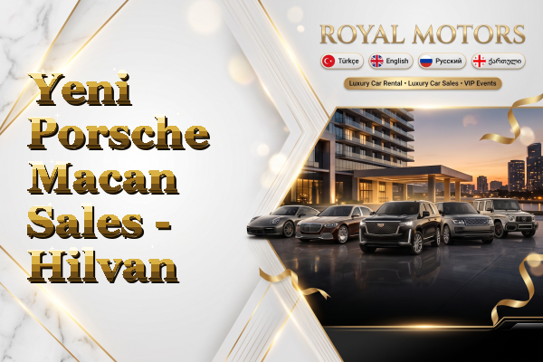Yeni Porsche Macan Sales - Hilvan