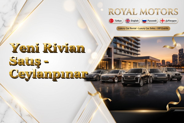Yeni Rivian Satış - Ceylanpınar