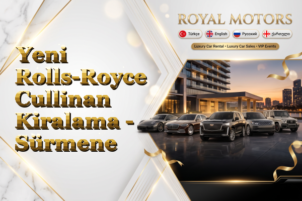 Yeni Rolls-Royce Cullinan Kiralama - Sürmene