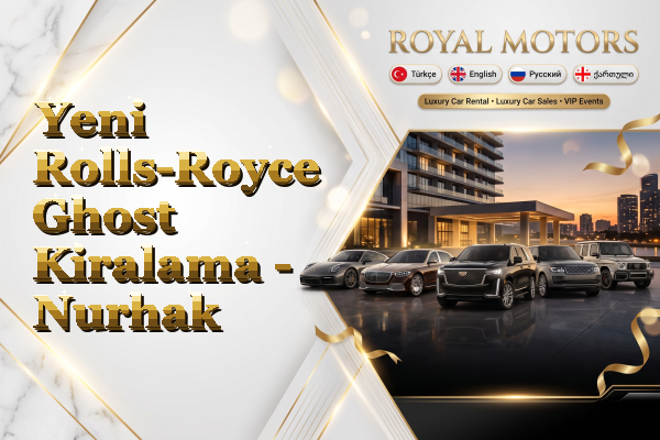 Yeni Rolls-Royce Ghost Kiralama - Nurhak