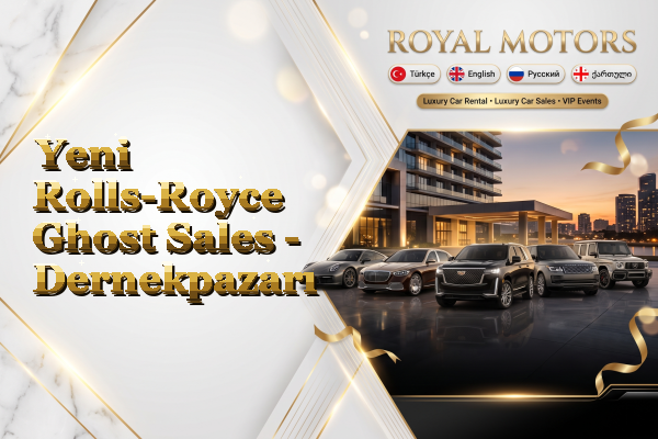 Yeni Rolls-Royce Ghost Sales - Dernekpazarı