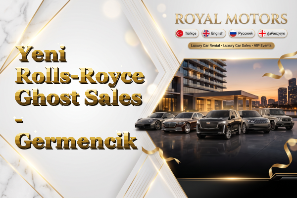 Yeni Rolls-Royce Ghost Sales - Germencik