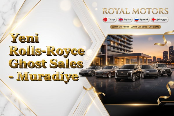 Yeni Rolls-Royce Ghost Sales - Muradiye