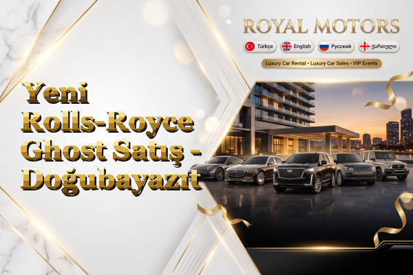 Yeni Rolls-Royce Ghost Satış - Doğubayazıt