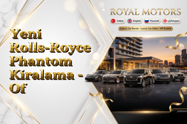 Yeni Rolls-Royce Phantom Kiralama - Of