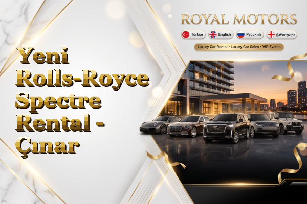 Yeni Rolls-Royce Spectre Rental - Çınar