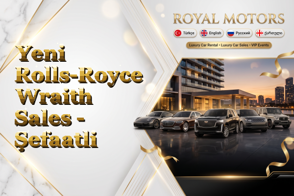 Yeni Rolls-Royce Wraith Sales - Şefaatli