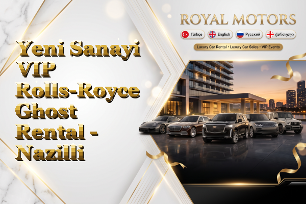 Yeni Sanayi VIP Rolls-Royce Ghost Rental - Nazilli