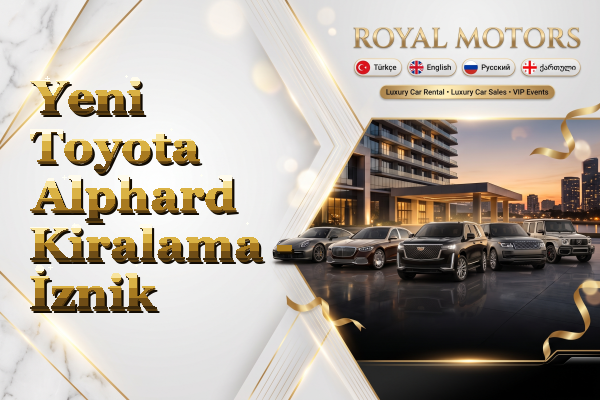 Yeni Toyota Alphard Kiralama - İznik