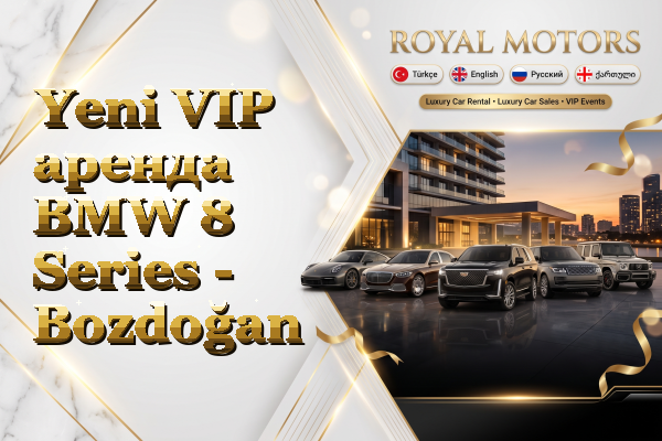 Yeni VIP аренда BMW 8 Series - Bozdoğan