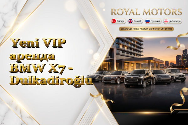 Yeni VIP аренда BMW X7 - Dulkadiroğlu