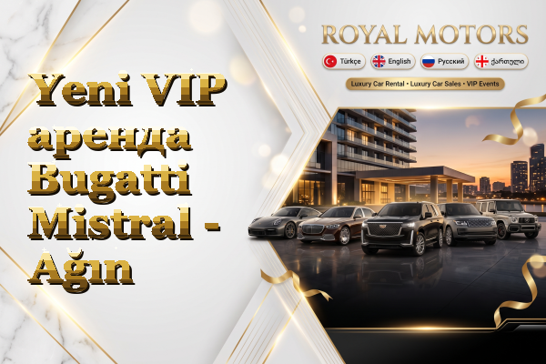 Yeni VIP аренда Bugatti Mistral - Ağın