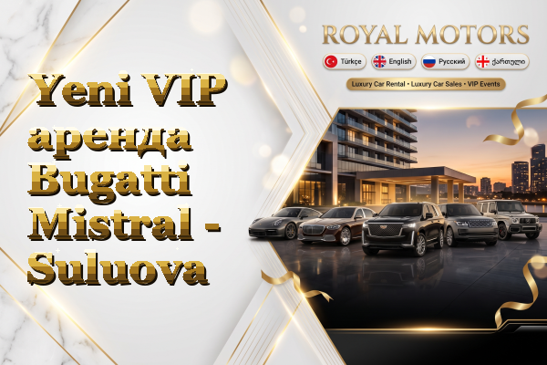 Yeni VIP аренда Bugatti Mistral - Suluova