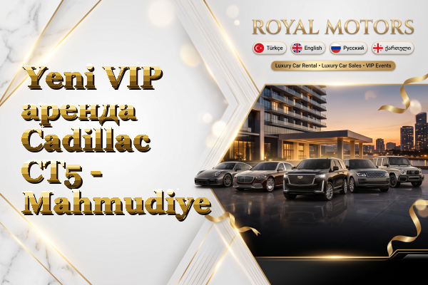 Yeni VIP аренда Cadillac CT5 - Mahmudiye