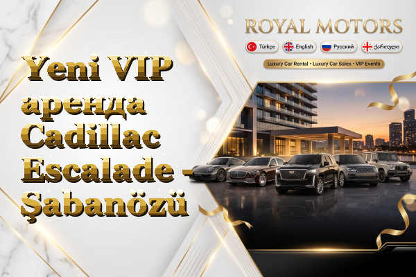 Yeni VIP аренда Cadillac Escalade - Şabanözü