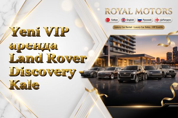 Yeni VIP аренда Land Rover Discovery - Kale