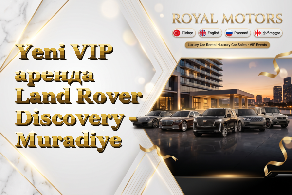 Yeni VIP аренда Land Rover Discovery - Muradiye