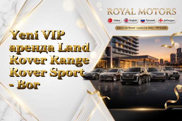 Yeni VIP аренда Land Rover Range Rover Sport - Bor