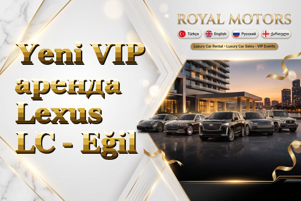 Yeni VIP аренда Lexus LC - Eğil