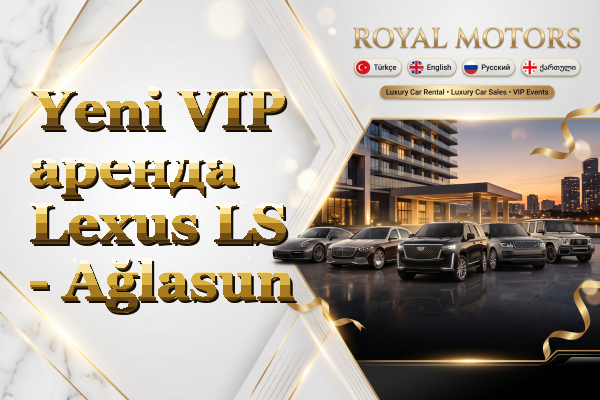 Yeni VIP аренда Lexus LS - Ağlasun