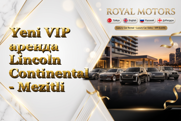 Yeni VIP аренда Lincoln Continental - Mezitli