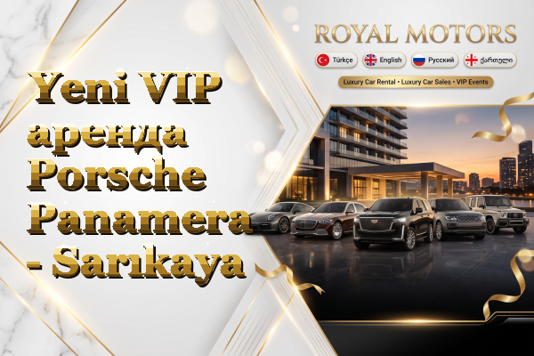 Yeni VIP аренда Porsche Panamera - Sarıkaya