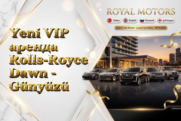 Yeni VIP аренда Rolls-Royce Dawn - Günyüzü
