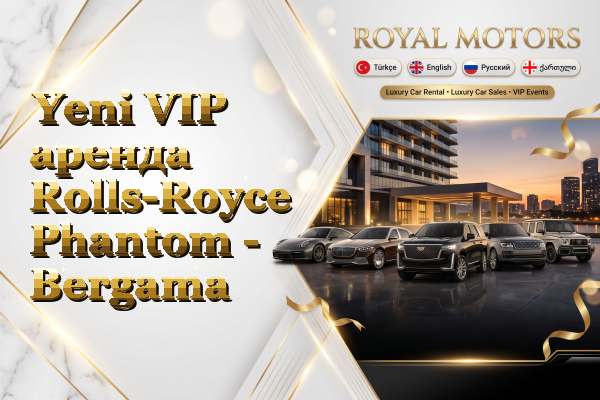 Yeni VIP аренда Rolls-Royce Phantom - Bergama