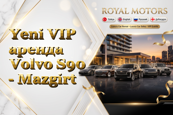 Yeni VIP аренда Volvo S90 - Mazgirt