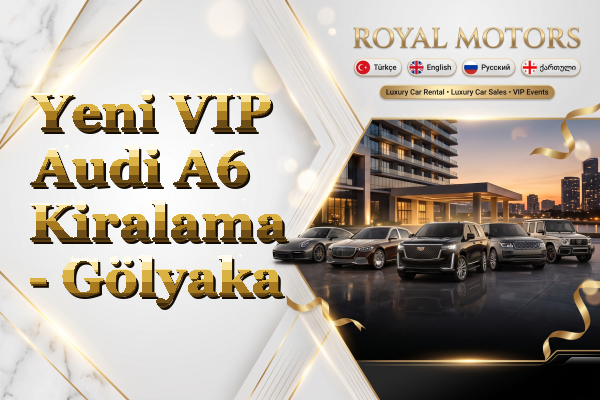 Yeni VIP Audi A6 Kiralama - Gölyaka