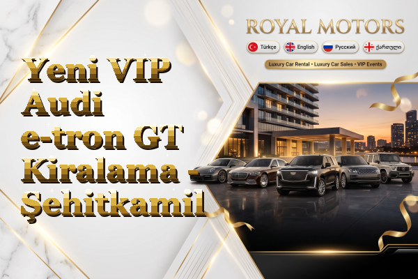 Yeni VIP Audi e-tron GT Kiralama - Şehitkamil