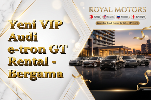 Yeni VIP Audi e-tron GT Rental - Bergama