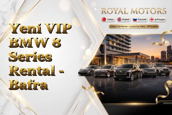 Yeni VIP BMW 8 Series Rental - Bafra