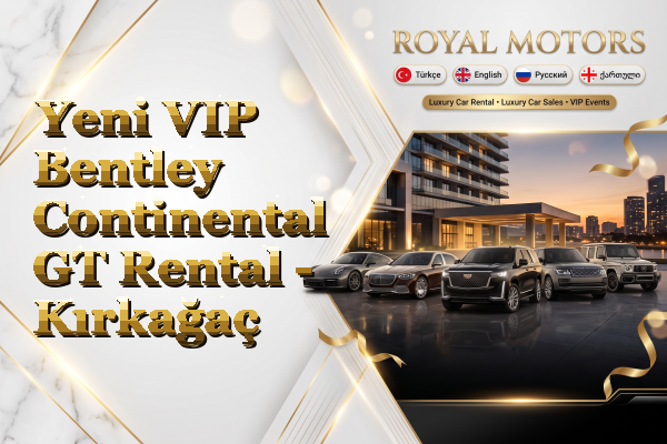 Yeni VIP Bentley Continental GT Rental - Kırkağaç
