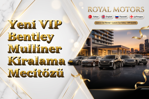 Yeni VIP Bentley Mulliner Kiralama - Mecitözü