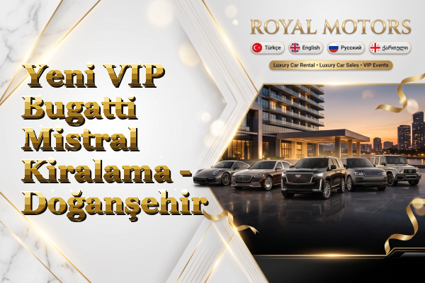 Yeni VIP Bugatti Mistral Kiralama - Doğanşehir