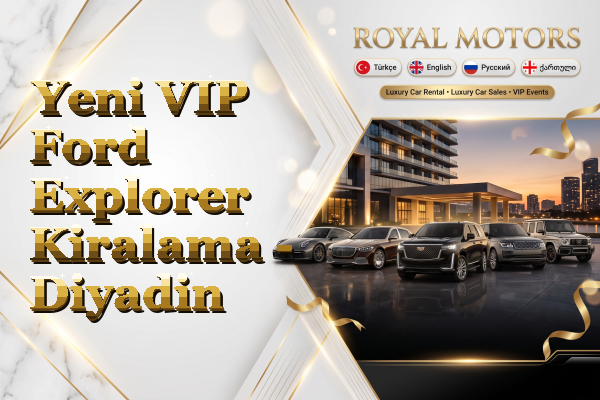 Yeni VIP Ford Explorer Kiralama - Diyadin