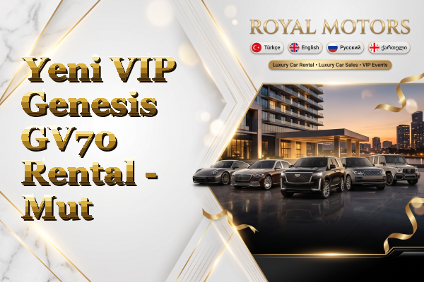 Yeni VIP Genesis GV70 Rental - Mut