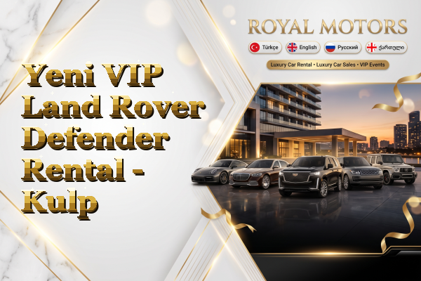 Yeni VIP Land Rover Defender Rental - Kulp