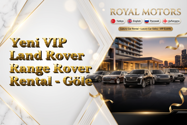 Yeni VIP Land Rover Range Rover Rental - Göle