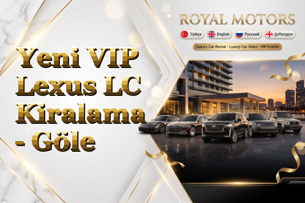 Yeni VIP Lexus LC Kiralama - Göle