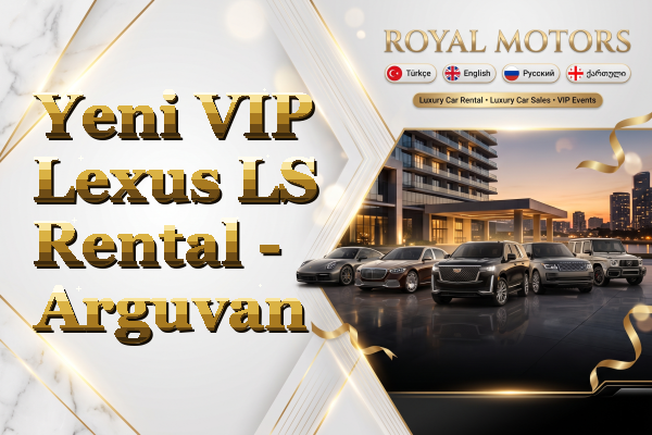 Yeni VIP Lexus LS Rental - Arguvan