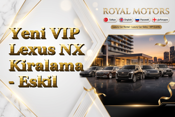 Yeni VIP Lexus NX Kiralama - Eskil