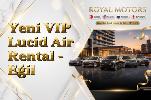 Yeni VIP Lucid Air Rental - Eğil
